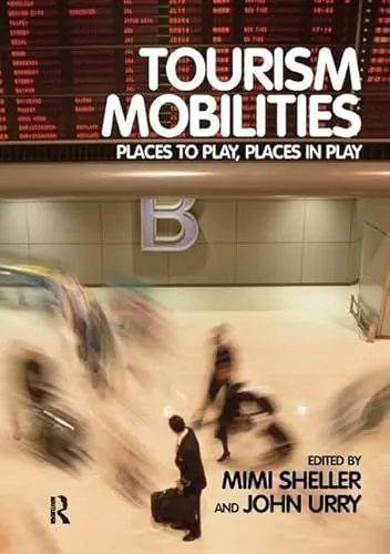 Produktbild: Tourism Mobilities: Places to Play, Places in Play