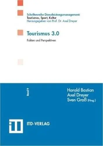 Produktbild: Tourismus 3.0: Fakten und Perspektiven (Schriftenreihe Dienstleistungsmanagement: Tourismus, Sport, Kultur)