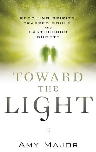 Produktbild: Toward the Light: Rescuing Spirits, Trapped Souls, and Earthbound Ghosts