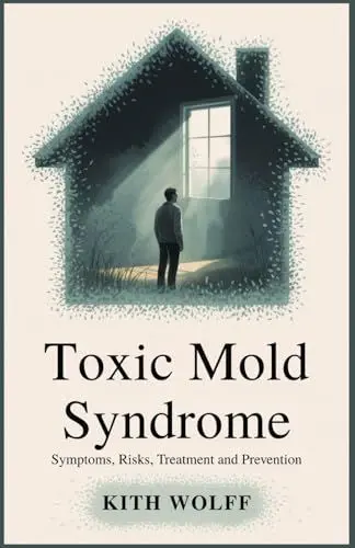 Produktbild: Toxic Mold Syndrome: Symptoms, Risks, Treatment, and Prevention