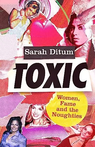 Produktbild: Toxic: Women, Fame and The Noughties (Dilly's Story)