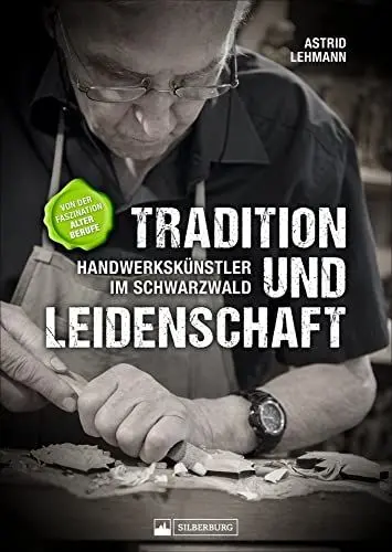 Produktbild: Tradition und Leidenschaft – Handwerkskünstler im Schwarzwald. Von der Faszination alter Berufe. Ein Bildband über Tradition, Handwerk und Arbeit im Schwarzwald. (Training Sport)