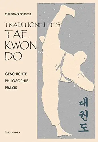 Produktbild: Traditionelles Taekwon-Do: Geschichte - Philosopie - Praxis