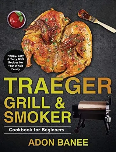 Produktbild: Traeger Grill & Smoker Cookbook for Beginners: Happy, Easy & Tasty BBQ Recipes for Your Whole Family