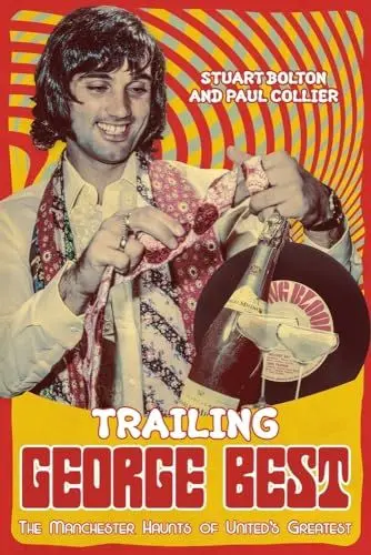 Produktbild: Trailing George Best: The Manchester Haunts of United's Greatest