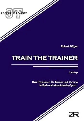 Produktbild: Train the Trainer: Das Praxisbuch für Trainer und Vereine im Rad- und Mountainbike-Sport