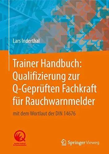 Produktbild: Trainer Handbuch: Qualifizierung zur Q-Geprüften Fachkraft für Rauchwarnmelder: mit dem Wortlaut der DIN 14676