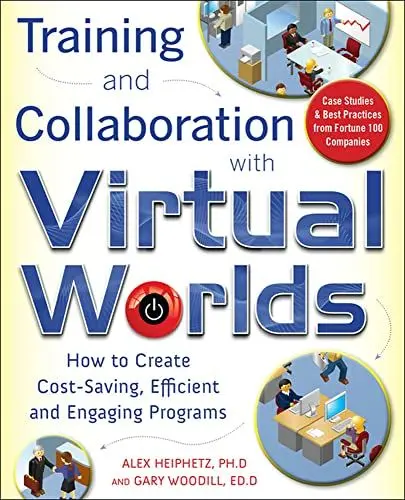 Produktbild: Training and Collaboration with Virtual Worlds: How To Create Cost-Saving, Efficient And Engaging Programs