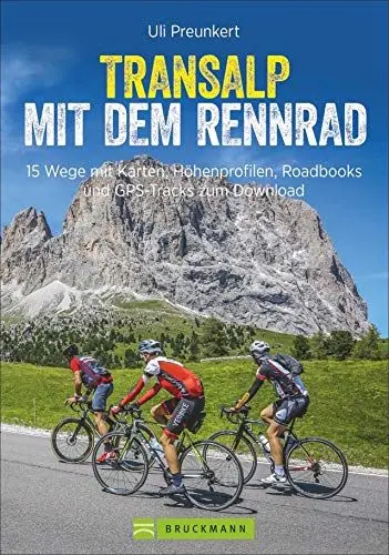 Produktbild: Transalp mit dem Rennrad. 16 Routen mit Karten, Höhenprofilen, Roadbooks und GPS-Tracks. Weglänge, Schwierigkeit, Detailkarten und Übersichtskarte. (Erlebnis Rad)