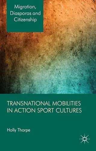 Produktbild: Transnational Mobilities in Action Sport Cultures (Migration, Diasporas and Citizenship)
