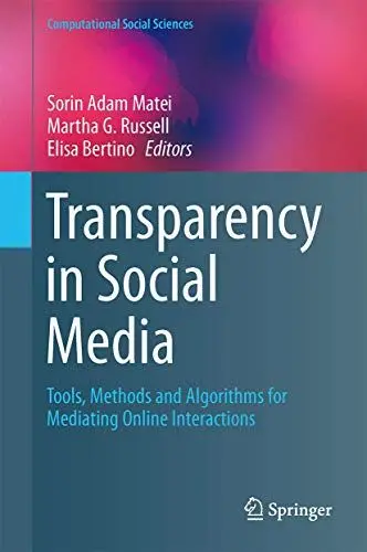 Produktbild: Transparency in Social Media: Tools, Methods and Algorithms for Mediating Online Interactions (Computational Social Sciences)