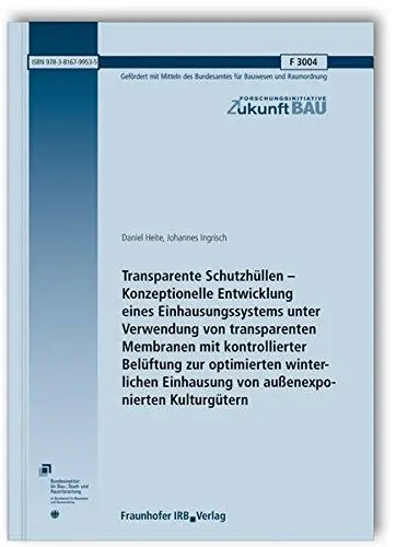 Produktbild: Transparente Schutzhüllen - Konzeptionelle Entwicklung eines Einhausungssystems unter Verwendung von transparenten Membranen mit kontrollierter ... (Forschungsinitiative Zukunft Bau)