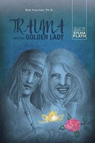 Produktbild: Trauma and the Golden Lady: The Life and Death of Sylvia Plath