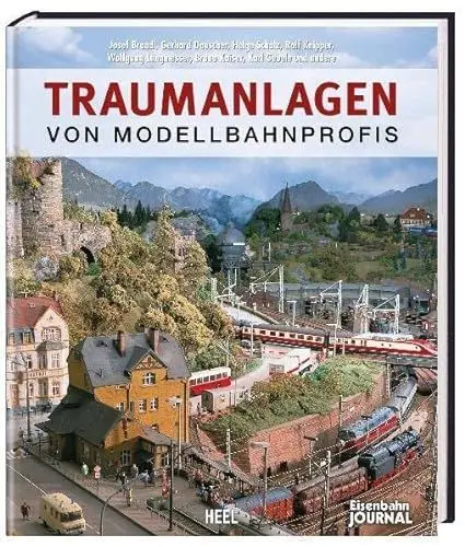 Produktbild: Traumanlagen von Modellbahnprofis: Die schönsten Modelleisenbahn-Anlagen - mit wertvollen Expertentipps