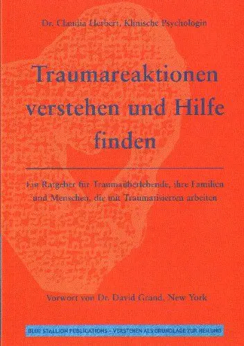 Produktbild: Traumareaktionen verstehen und Hilfe finden: Ein Ratgeber für Traumaüberlebende, ihre Familien und Menschen, die mit Traumatisierten arbeiten