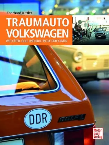 Produktbild: Traumauto Volkswagen: Wie Käfer, Golf und Bulli in die DDR kamen
