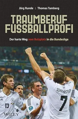 Produktbild: Traumberuf Fußballprofi: Der harte Weg vom Bolzplatz in die Bundesliga