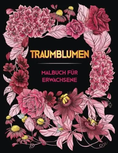 Produktbild: TRAUMBLUMEN. Malbuch Für Erwachsene: ÜBer 50 Wunderschöne Anti Stress Blumenmuster ● Ein Ausmalbuch Für Erwachsene Zur Entspannung, Stressabbau, Achtsamkeit Und Umgang Der Depression ● Malbücher Kunst
