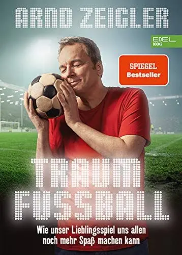 Produktbild: Traumfußball: Wie unser Lieblingsspiel uns allen noch mehr Spaß machen kann