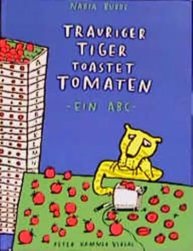 Produktbild: Trauriger Tiger toastet Tomaten: Ein ABC