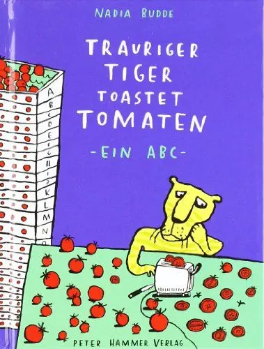 Produktbild: Trauriger Tiger toastet Tomaten: kleine Ausgabe: Ein ABC