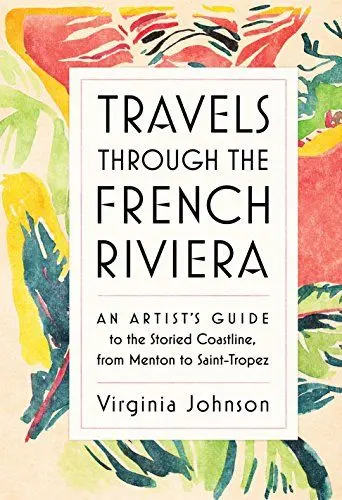 Produktbild: Travels Through the French Riviera: An Artist’s Guide to the Storied Coastline, from Menton to Saint-Tropez