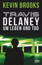 Produktbild: Travis Delaney - Um Leben und Tod (Die Travis-Delaney-Reihe, Band 3)