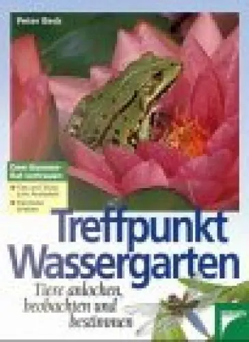 Produktbild: Treffpunkt Wassergarten. Tiere anlocken, beobachten und bestimmen