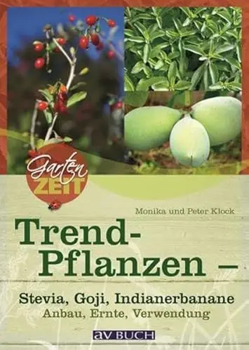 Produktbild: Trendpflanzen - Stevia, Goji, Indianerbanane: Anbau, Ernte, Verwendung (Gartenzeit bei avBUCH)