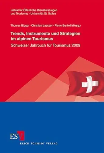 Produktbild: Trends, Instrumente und Strategien im alpinen Tourismus: Schweizer Jahrbuch für Tourismus 2009 (St. Galler Schriften für Tourismus und Verkehr)
