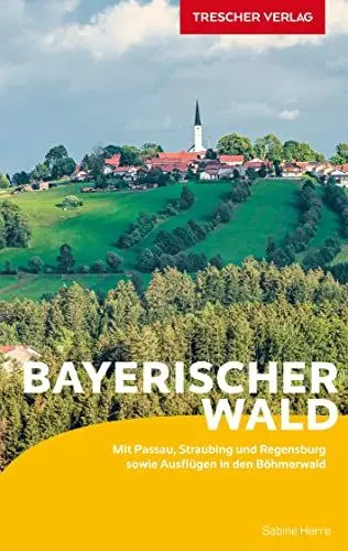 Produktbild: TRESCHER Reiseführer Bayerischer Wald: Mit Passau, Straubing und Regensburg sowie Ausflügen in den Böhmerwald