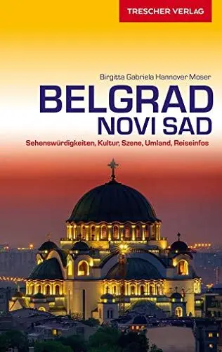 Produktbild: TRESCHER Reiseführer Belgrad und Novi Sad: Sehenswürdigkeiten, Kultur, Szene, Umland, Reiseinfos