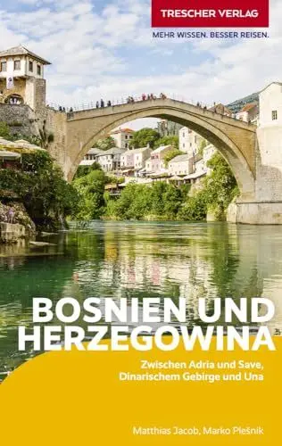 Produktbild: TRESCHER Reiseführer Bosnien und Herzegowina: Unterwegs zwischen Adria und Save, Dinarischem Gebirge und Una