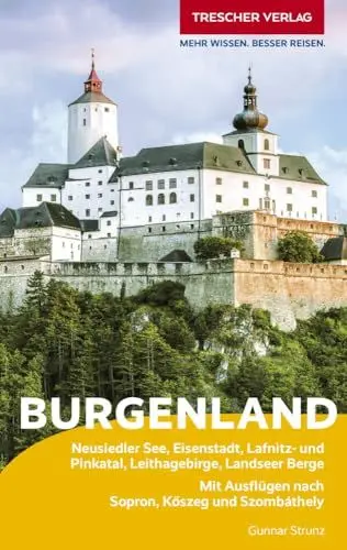Produktbild: TRESCHER Reiseführer Burgenland: Neusiedler See, Eisenstadt, Lafnitz- und Pinkatal, Leithagebirge, Landseer Berge. Mit Ausflügen nach Sopron, Kőszeg ... Ausflügen nach Sopron, K¿szeg und Szombáthely