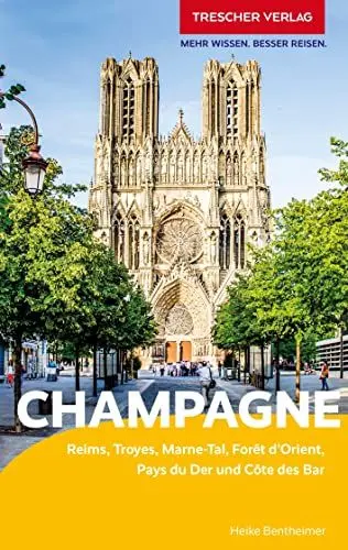 Produktbild: TRESCHER Reiseführer Champagne: Reims, Troyes, Marne-Tal, Forêt d’Orient, Pays du Der und Côte des Bar