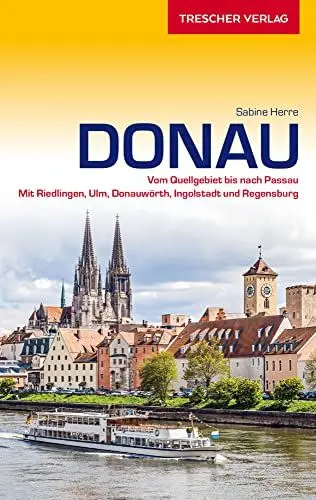 Produktbild: TRESCHER Reiseführer Donau: Vom Quellgebiet bis nach Passau - Mit Riedlingen, Ulm, Donauwörth, Ingolstadt und Regensburg