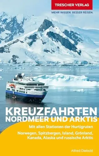 Produktbild: TRESCHER Reiseführer Kreuzfahrten Nordmeer und Arktis: Mit allen Stationen der Hurtigruten. Norwegen, Spitzbergen, Island, Grönland, Kanada, Alaska und russische Arktis