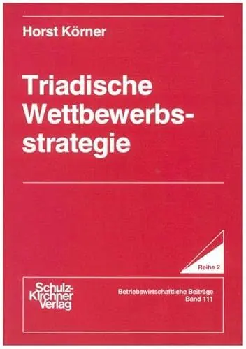 Produktbild: Triadische Wettbewerbsstrategie: Diss. (Wissenschaftliche Schriften: Reihe 2: Betriebswirtschaftliche Beiträge)