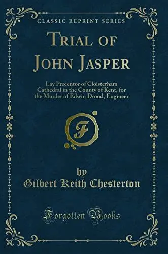 Produktbild: Trial of John Jasper (Classic Reprint): Lay Precentor of Cloisterham Cathedral in the County of Kent, for the Murder of Edwin Drood, Engineer: Lay ... of Edwin Drood, Engineer (Classic Reprint)
