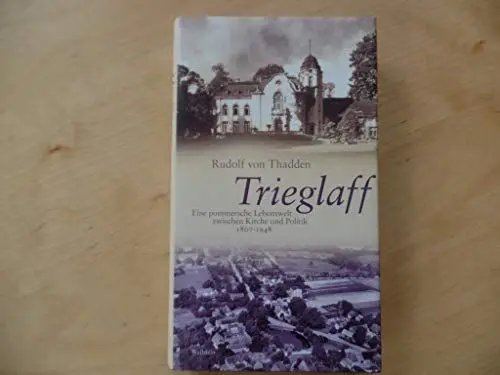 Produktbild: Trieglaff: Eine pommersche Lebenswelt zwischen Kirche und Politik 1807 - 1948