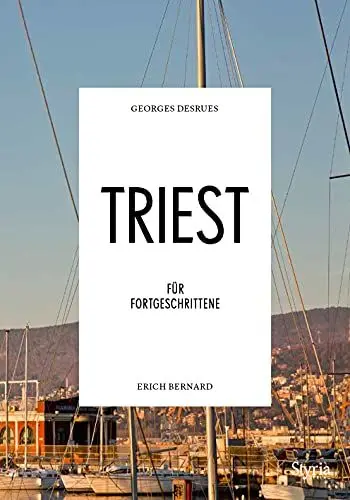 Produktbild: Triest für Fortgeschrittene - die Hafenstadt einzigartig erleben und schmecken (Reisen für Fortgeschrittene)
