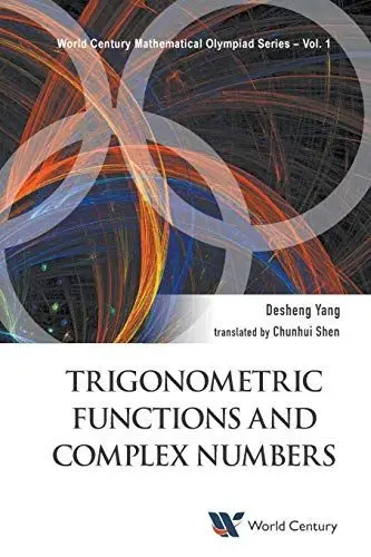 Produktbild: Trigonometric Functions And Complex Numbers: In Mathematical Olympiad and Competitions (World Century Mathematical Olympiad, Band 1)