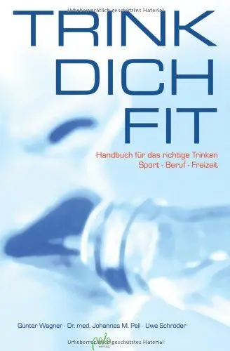 Produktbild: Trink Dich Fit. Handbuch für das richtige Trinken Sport, Beruf und Freizeit: Handbuch für das richtige Trinken in Sport - Beruf - Freizeit