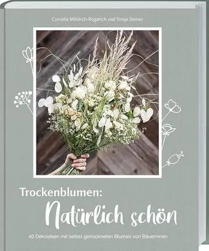 Produktbild: Trockenblumen: Natürlich schön: 40 Dekoideen mit selbst getrockneten Blumen von Bäuerinnen. Sträuße, Kränze und mehr: nachhaltige Naturdeko und DIY-Geschenke mit Blumen aus Garten und Wiese basteln