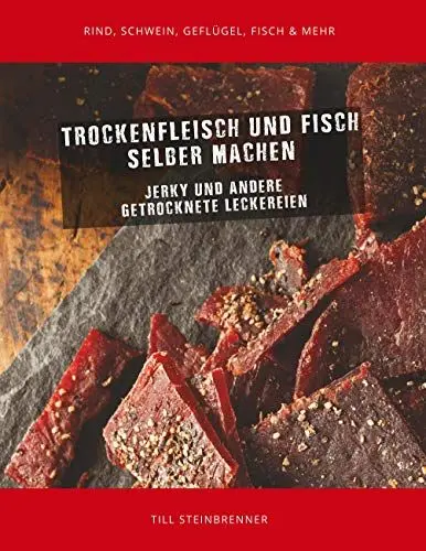 Produktbild: Trockenfleisch und Fisch selber machen: Jerky & andere getrocknete Leckereien