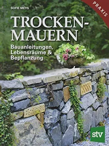 Produktbild: Trockenmauern: Bauanleitungen, Lebensräume & Bepflanzung, Praxisbuch