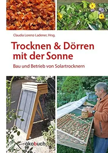 Produktbild: Trocknen und Dörren mit der Sonne: Bau und Betrieb von Solartrocknern