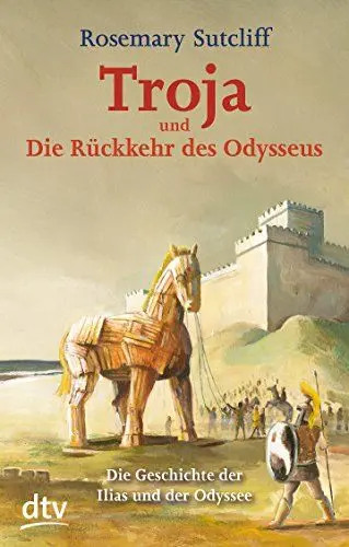 Produktbild: Troja und die Rückkehr des Odysseus: Die Geschichte der Ilias und der Odyssee