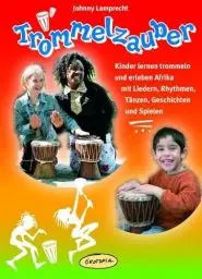 Produktbild: Trommelzauber: Kinder lernen trommeln und erleben Afrika mit Liedern, Rhythmen, Tänzen, Geschichten und Spielen (Praxisbücher für den pädagogischen Alltag)