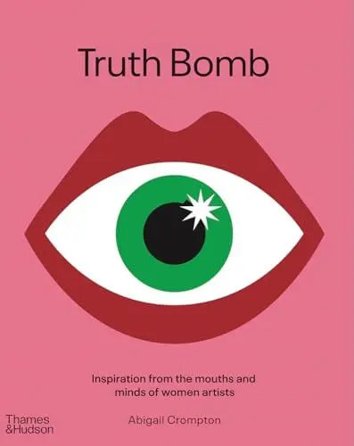 Produktbild: Truth Bomb: Inspiration from the Mouths and Minds of Women Artists